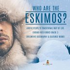 Who are the Eskimos?   Arctic People's Traditional Way of Life   Eskimo Kids Books Grade 3   Children's Geography & Cultures Books (eBook, ePUB)