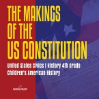 The Makings of the US Constitution   United States Civics   History 4th Grade   Children's American History (eBook, ePUB)