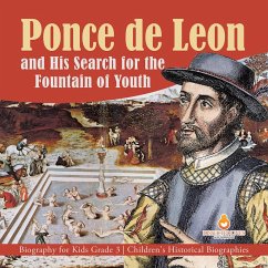 Cover Ponce de Leon and His Search for the Fountain of Youth   Biography for Kids Grade 3   Children's Historical Biographies (eBook, ePUB)
