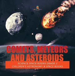 Comets, Meteors and Asteroids   Science Space Books Grade 3   Children's Astronomy & Space Books (eBook, ePUB) - Baby