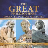 The Great Philosophers : Socrates, Plato & Aristotle   Ancient Greece   5th Grade Biography   Children's Biographies (eBook, ePUB)