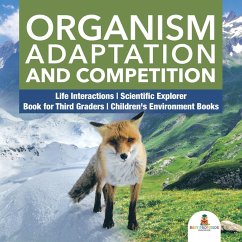 Organism Adaptation and Competition   Life Interactions   Scientific Explorer   Book for Third Graders   Children's Environment Books (eBook, ePUB) - Baby