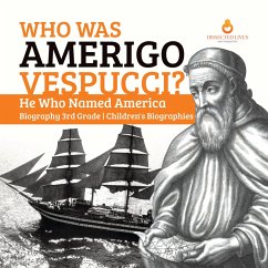 Cover Who Was Amerigo Vespucci?   He Who Named America   Biography 3rd Grade   Children's Biographies (eBook, ePUB)
