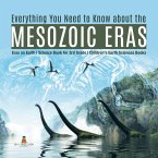 Everything You Need to Know about the Mesozoic Eras   Eras on Earth   Science Book for 3rd Grade   Children's Earth Sciences Books (eBook, ePUB)