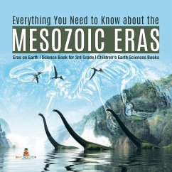 Everything You Need to Know about the Mesozoic Eras   Eras on Earth   Science Book for 3rd Grade   Children's Earth Sciences Books (eBook, ePUB) - Baby