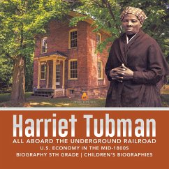 Cover Harriet Tubman   All Aboard the Underground Railroad   U.S. Economy in the mid-1800s   Biography 5th Grade   Children's Biographies (eBook, ePUB)