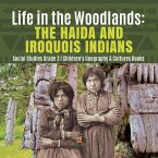 Life in the Woodlands : The Haida and Iroquois Indians   Social Studies Grade 3   Children's Geography & Cultures Books (eBook, ePUB)