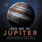 See Me in Jupiter   Astronomy Book for Kids Grade 4   Children's Astronomy & Space Books (eBook, ePUB)