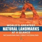 World's Greatest Natural Landmarks at a Glance   Rock Formation Books Grade 4   Children's Earth Sciences Books (eBook, ePUB)
