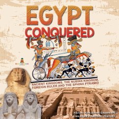 Egypt Conquered : Ancient Kingdoms, The Nubian Kingdom, Foreign Ruler and The Sphinx Pyramid   History Kids Books Grades 4-5   Children's Ancient History (eBook, ePUB) - Baby