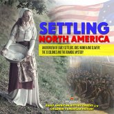 Settling North America : An Overview of Early Settlers, Jobs, Women and Slavery, The 13 Colonies and the Roanoke Mystery   Early American History Grades 3-4   Children's American History (eBook, ePUB)