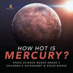 How Hot is Mercury?   Space Science Books Grade 4   Children's Astronomy & Space Books (eBook, ePUB) - Baby