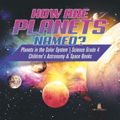 How are Planets Named?   Planets in the Solar System   Science Grade 4   Children's Astronomy & Space Books (eBook, ePUB) - Baby