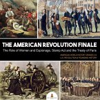 The American Revolution Finale : The Role of Women and Espionage, Stamp Act and the Treaty of Paris   American World History Grades 3-5   U.S. Revolution & Founding History (eBook, ePUB)