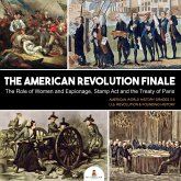 The American Revolution Finale : The Role of Women and Espionage, Stamp Act and the Treaty of Paris American World History Grades 3-5 U.S. Revolution & Founding History (eBook, ePUB) The American Revolution Finale : The Role of Women and Espionage, Stamp Act and the Treaty of Paris American World History Grades 3-5 U.S. Revolution & Founding History (eBook, ePUB)