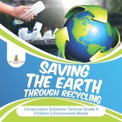 Saving the Earth through Recycling   Conservation Solutions   Science Grade 4   Children's Environment Books (eBook, ePUB) - Baby