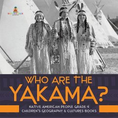 Who Are the Yakama?   Native American People Grade 4   Children's Geography & Cultures Books (eBook, ePUB) - Baby