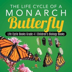 The Life Cycle of a Monarch Butterfly   Life Cycle Books Grade 4   Children's Biology Books (eBook, ePUB) - Baby