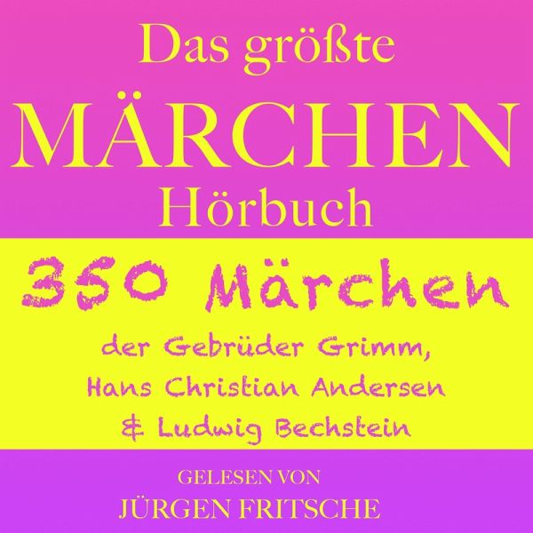 Das größte Märchen Hörbuch (MP3-Download) von Hans Christian Andersen;  Ludwig Bechstein; Gebrüder Grimm - Hörbuch bei bücher.de runterladen