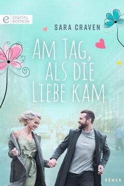 Am Tag, als die Liebe kam (eBook, ePUB) - Craven, Sara