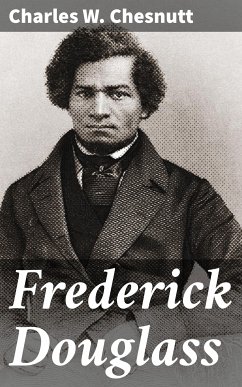 Frederick Douglass (eBook, ePUB) - Chesnutt, Charles W.