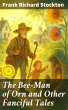 The Bee-Man of Orn and Other Fanciful... - Bild 1