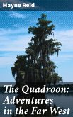 The Quadroon: Adventures in the Far West (eBook, ePUB)