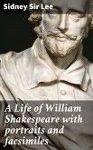 A Life of William Shakespeare with portraits and facsimiles (eBook, ePUB)