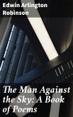 The Man Against the Sky: A Book of Poems (eBook, ePUB)