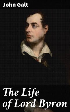 The Life of Lord Byron (eBook, ePUB) - Galt, John
