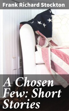 A Chosen Few: Short Stories (eBook, ePUB) - Stockton, Frank Richard