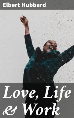 Love, Life & Work (eBook, ePUB) - Hubbard, Elbert