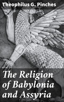 The Religion of Babylonia and Assyria (eBook, ePUB) - Pinches, Theophilus G.