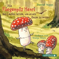 Wie Fliegenpilz Henri das Laufen lernte, um einen Baum zu retten (MP3-Download) - Napp, Daniel