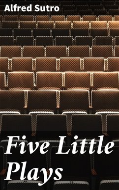 Five Little Plays (eBook, ePUB) - Sutro, Alfred