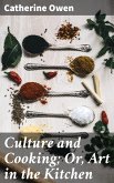 Culture and Cooking; Or, Art in the Kitchen (eBook, ePUB)