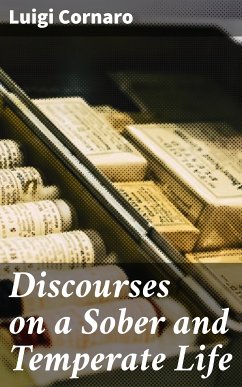 Discourses on a Sober and Temperate Life (eBook, ePUB) - Cornaro, Luigi