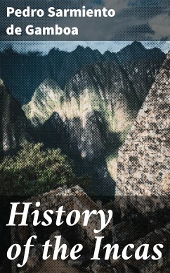 History of the Incas (eBook, ePUB) - Sarmiento de Gamboa, Pedro