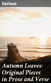 Autumn Leaves: Original Pieces in Prose and Verse (eBook, ePUB)