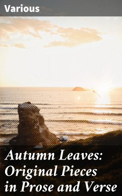 Autumn Leaves: Original Pieces in Prose and Verse (eBook, ePUB) - Various