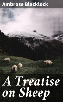 A Treatise on Sheep (eBook, ePUB) - Blacklock, Ambrose