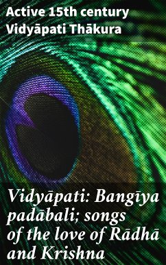 Vidyāpati: Bangīya padābali; songs of the love of Rādhā and Krishna (eBook, ePUB) - Vidyāpati Thākura, active 15th century