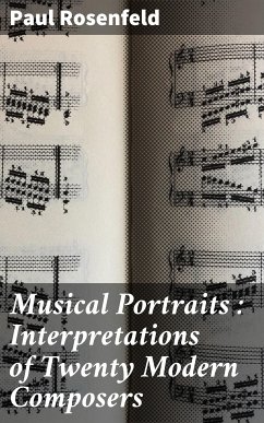 Musical Portraits : Interpretations of Twenty Modern Composers (eBook, ePUB) - Rosenfeld, Paul