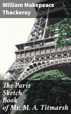 The Paris Sketch Book of Mr. M. A. Titmarsh (eBook, ePUB)