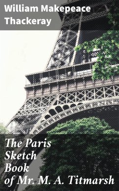 Cover The Paris Sketch Book of Mr. M. A. Titmarsh (eBook, ePUB)