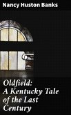 Oldfield: A Kentucky Tale of the Last Century (eBook, ePUB)