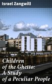 Children of the Ghetto: A Study of a Peculiar People (eBook, ePUB)
