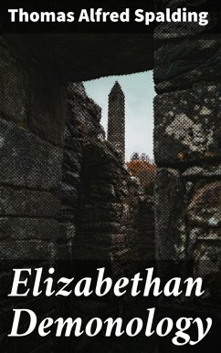 Elizabethan Demonology (eBook, ePUB) - Spalding, Thomas Alfred