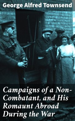 Campaigns of a Non-Combatant, and His Romaunt Abroad During the War (eBook, ePUB) - Townsend, George Alfred