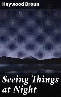 Seeing Things at Night (eBook, ePUB) - Broun, Heywood